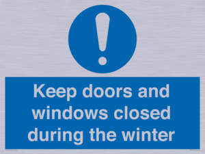 Keep doors and windows closed during the winter